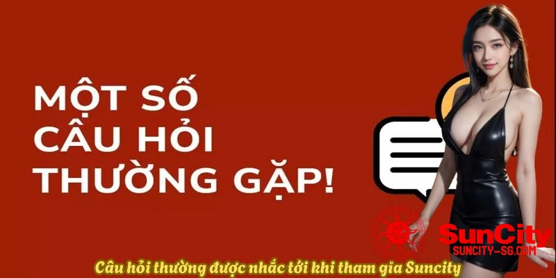cau-hoi-thuong-gap-tai-suncity